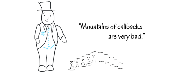 Mountains of callbacks are very bad